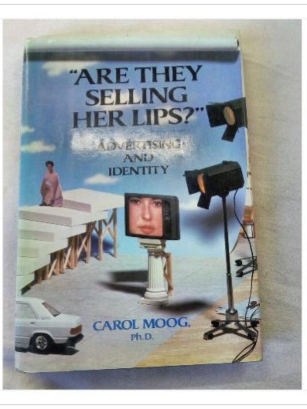 "Are They Selling Her Lips?" Advertising and Identity Carol Moog 1990 Hardcover